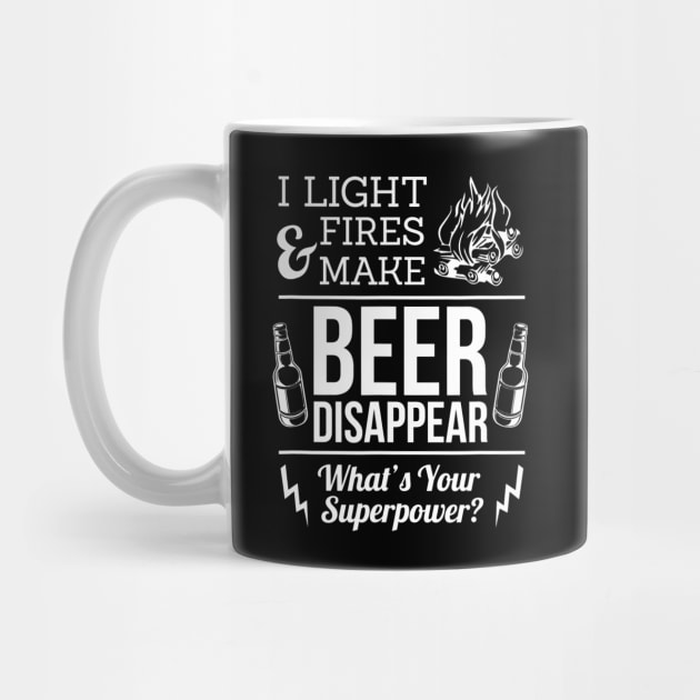 I Light Fires And Make Beer Disappear Funny Camping by JensAllison